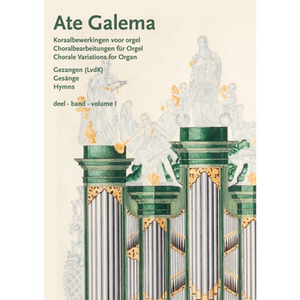 Ate Galema, Koraalbewerkingen voor orgel, Volume 1