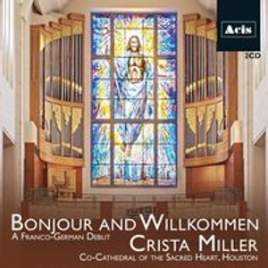 Bonjour and Wilkommen: A Franco-German Debut, Crista Miller, organ