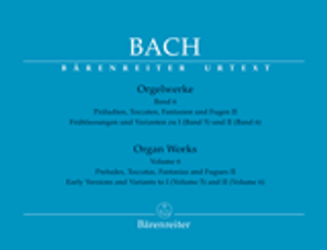 Johann Sebastian Bach, Organ Works, Volume 6: Preludes, Toccatas, Fantasias and Fugues II: Early Versions and Variants to I (Volume 5) and II (Volume 6)