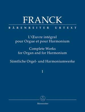 César Franck, L'Œuvre intégrale pour orgue et pour harmonium, Volume 1