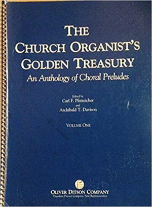 Carl F. Pfatteicher and Archibald T. Davison, The Church Organist's Golden Treasury, Volume 1