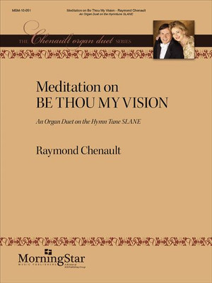 Meditation on Be Thou My Vision, organ duet based on Slane - by Raymond Chenault