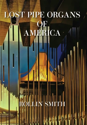 With Rollin Smith’s Lost Pipe Organs of America, the Organ Historical Society celebrates the Golden Age of pipe organ building and beyond. Every facet of American life, not only in worship, but in concert halls, auditoriums, universities, hotels, world’s fairs, and expositions, featured a notable instrument, now lost to history.

Lost Pipe Organs of America range from that of the Boston National Peace Jubilee of 1869; New York’s Chickering, Mendelssohn, and Carnegie Halls; Hotel Astor and Waldorf-Astoria; the E. & G.G. Hook at Louisville’s Southern Exposition of 1883; Chicago’s Steinway Hall and Stadium; auditoriums in Denver, Washington, Detroit, and Chicago; the 1915 Panama-Pacific Exposition’s Festival Hall, and Lincoln Center’s Philharmonic Hall. A galaxy of America’s organbuilders include Hook, Jardine, Roosevelt, Skinner, Farrand & Votey, Aeolian, Möller, Austin, Estey, Barton, Wurlitzer, and Aeolian-Skinner. Hundreds of illustrations are what you have come to expect, and footnotes are, as usual, not to be missed.
2026, Organ Historical Society
