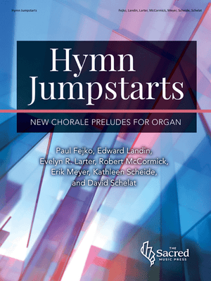 Hymn Jumpstarts: New Chorale Preludes for Organ, ed. Carson Cooman