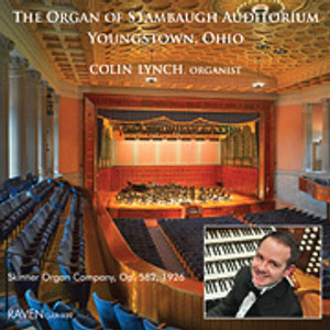 Colin Lynch, Colin Lynch Plays the 1926 E. M. Skinner Organ, Stambaugh Auditorium, Youngstown, Ohio