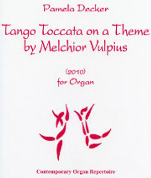 Pamela Decker, Tango Toccata on a Theme by Melchior Vulpius