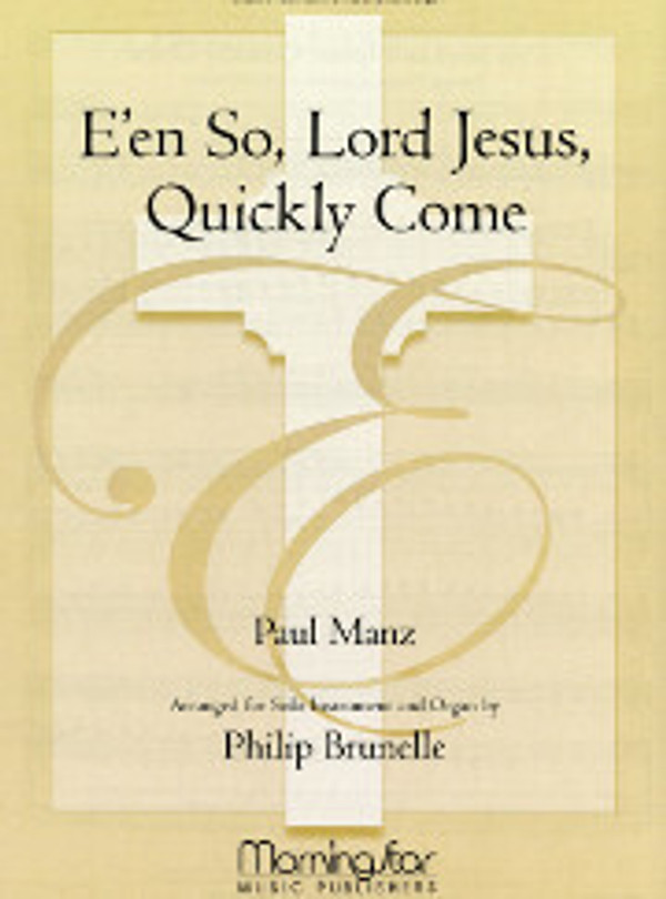 Paul Manz, E'en So, Lord Jesus, Quickly Come