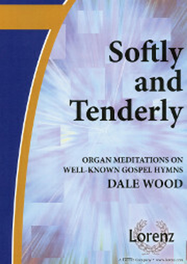 Dale Wood, Softly and Tenderly, Volume 1: Organ Meditations on Well-Known Gospel Hymns