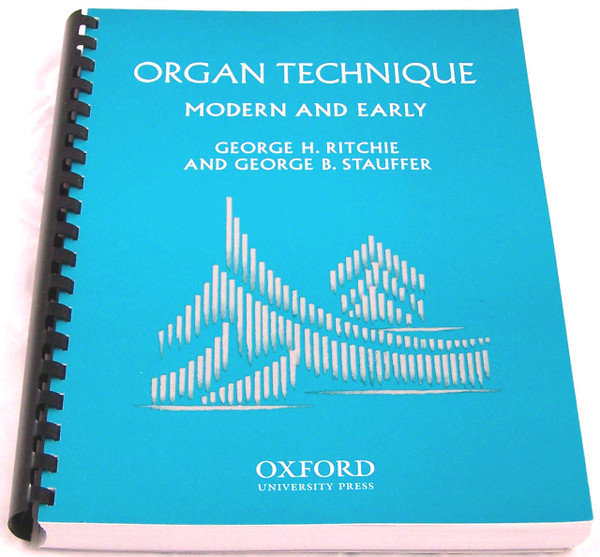 George Ritchie and George Stauffer, Organ Technique: Modern and Early