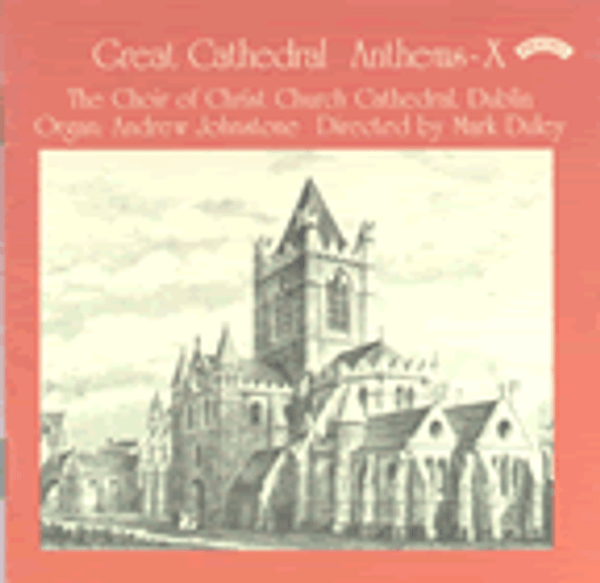 Great Cathedral Anthems Vol. 10 Dublin Cathedral