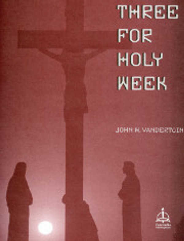 John W. Vandertuin, Three for Holy Week