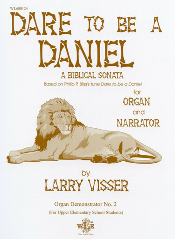 Larry Visser, Dare to Be Daniel: A Biblical Sonata for Organ and Narrator