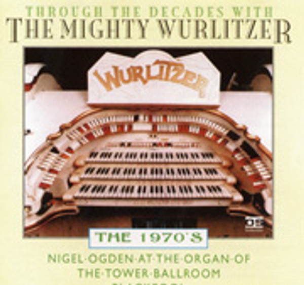 Through the Decades with The Mighty Wurlitzer- The 1970's