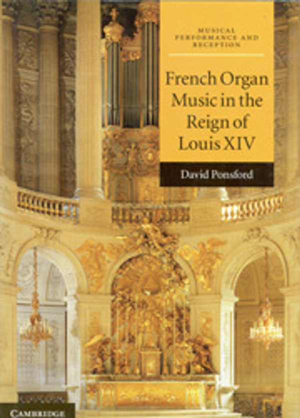 David Ponsford's colorful and fresh analysis of the organ repertory from the reign of Louis XIV by genre. Choose hardcover or softcover; 328 pgs.