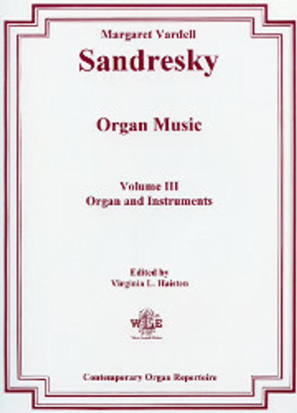 Margaret Vardell Sandresky (edited by Virginia L. Haisten), Organ Music, Volume  3: Organ and Instruments