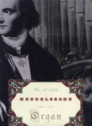 William A. Little, Mendelssohn and the Organ