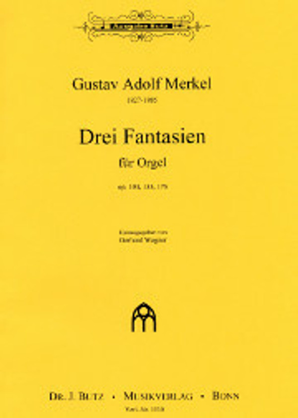 Gustav Adolf Merkel, 3 Fantaisies, opus 104, opus 133, and opus 176