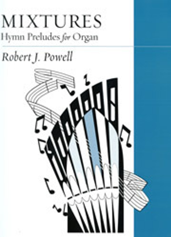 Robert J. Powell, Mixtures: Hymn Preludes for Organ