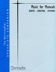 Music for Manuals: Advent, Christmas, Epiphany