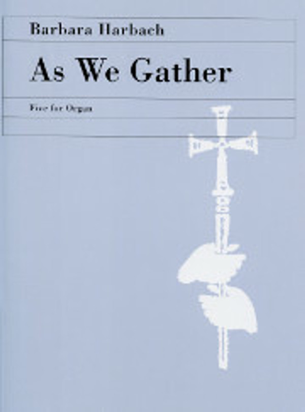 Barbara Harbach, As We Gather