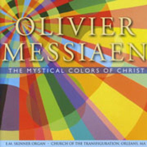 Olivier Messiaen The Mystical Colors of Christ