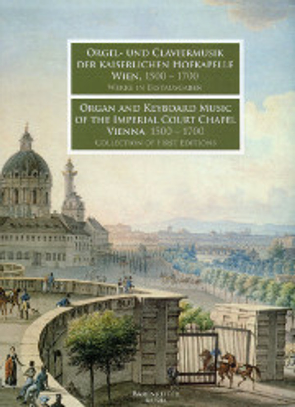 Orgel- und Claviermusik der kaiserlichen Hofkapelle Wien 1500-1700