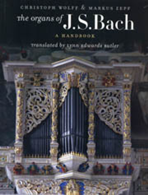 Christoph Wolff and Markus Zepf (translated by Edwards Butler), The Organs of J. S. Bach: A Handbook