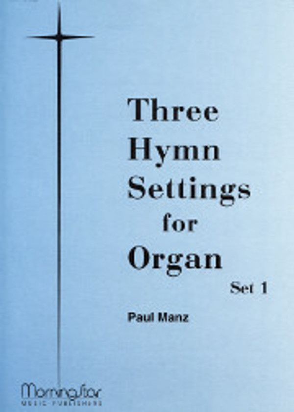 Paul Manz, Three Hymn Settings for Organ, Set 1