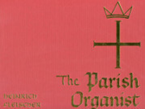 Heinrich Fleischer, The Parish Organist Parts I, II, III, & IV (collected and hardbound)