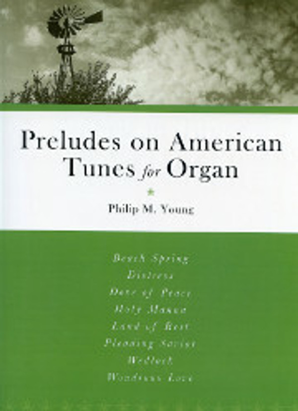 Philip M. Young, Preludes on American Tunes for Organ