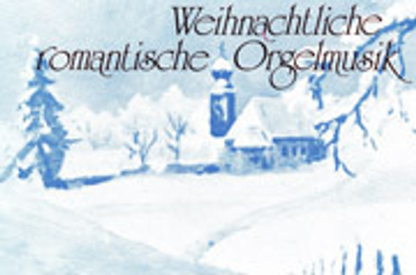 Weihnachtliche romantische Orgelmusik