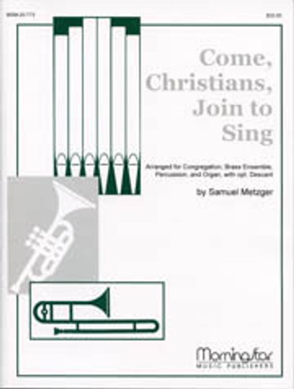 Samuel Metzger, Come, Christians Join to Sing