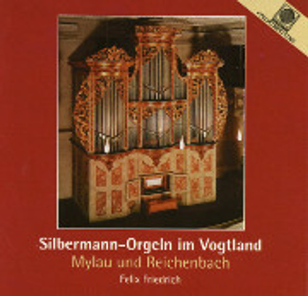 Silbermann Organs in Vogtland: Mylau & Reichenbach