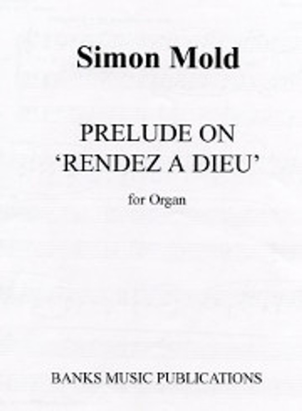 Simon Mold, Prelude on 'Rendez a Dieu'