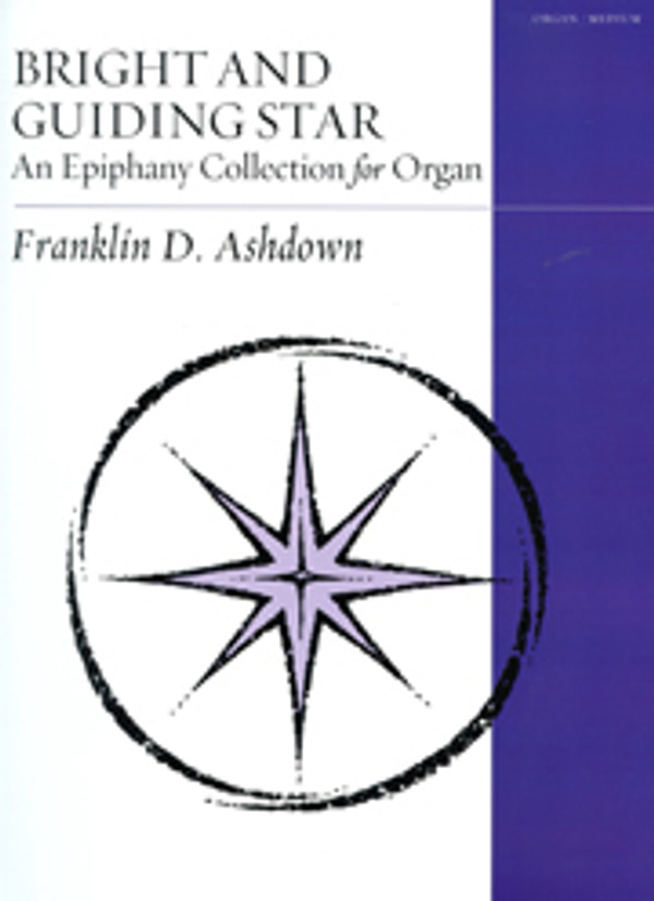 Franklin D. Ashdown, Bright and Guiding Star: An Epiphany Collection for Organ