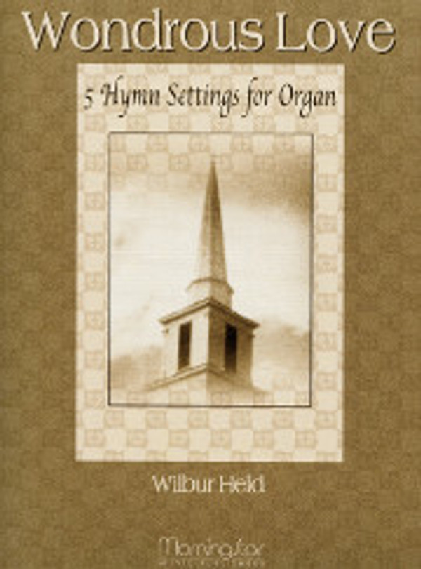 Wilbur Held, Wondrous Love: Five Hymn Settings for Organ