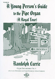 Randolph Currie, A Young Person's Guide to the Pipe Organ