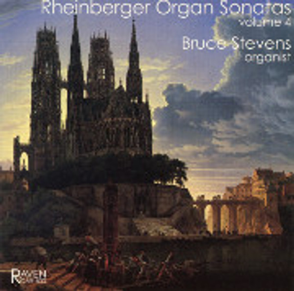 Rheinberger Organ Sonatas, Volume 4, Bruce Stevens, Organist