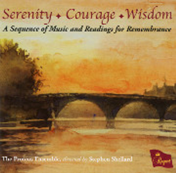 Serenity-Courage-Wisdom: A Sequence of Music and Readings for Remembrance