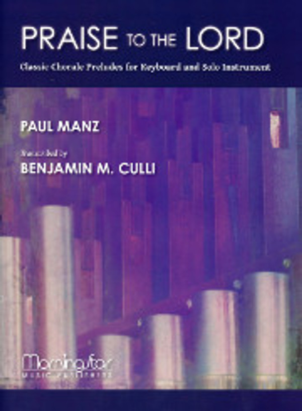 Paul Manz (arranged by Benjamin Culli), Praise to the Lord