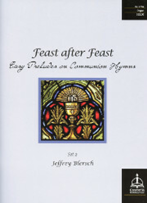 Jeffrey Blersh, Feast after Feast: Easy Preludes on Communion Hymns, Set 2
