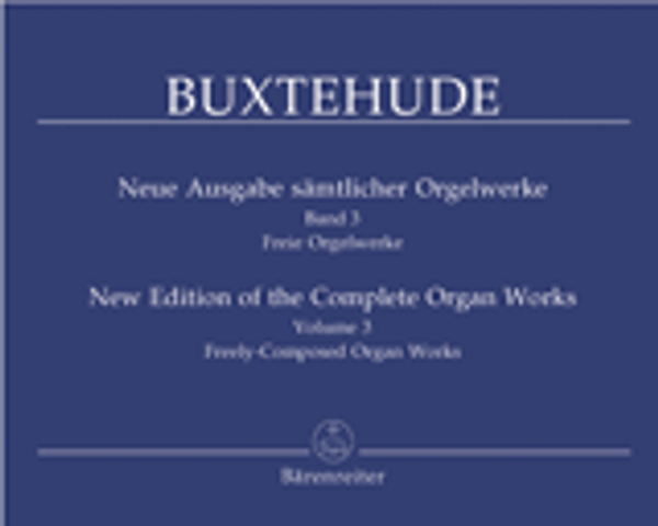 Dietrich Buxtehude, New Edition of the Complete Organ Works, Volume 3