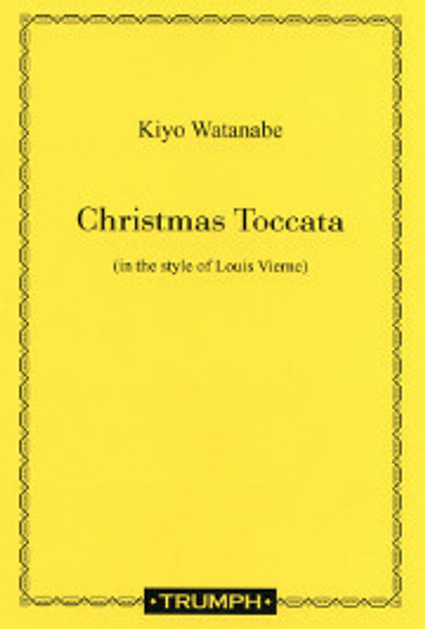 Kiyo Watanable, Christmas Toccata (in the style of Louis Vierne)