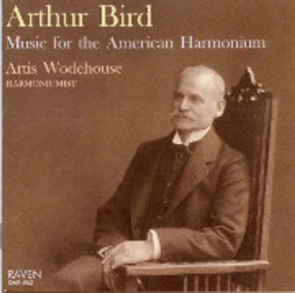 Arthur Bird: Music for the American Harmonium