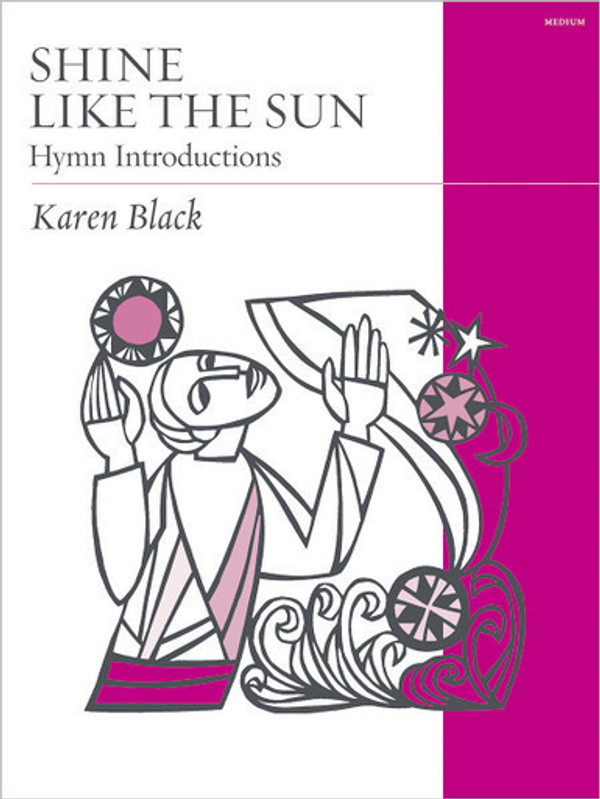 Karen E. Black, Shine Like the Sun: Hymn Introductions