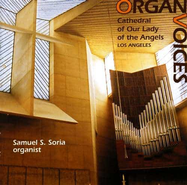 Samuel S. Soria, Organ Voices: The Organ of the Cathedral of Our Lady of the Angels, Los Angeles