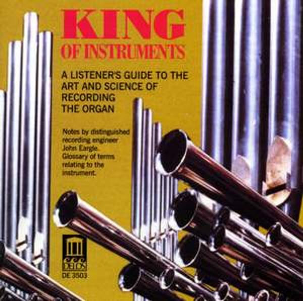 King of Instruments  A listener's guide to the art and science of recording the organ