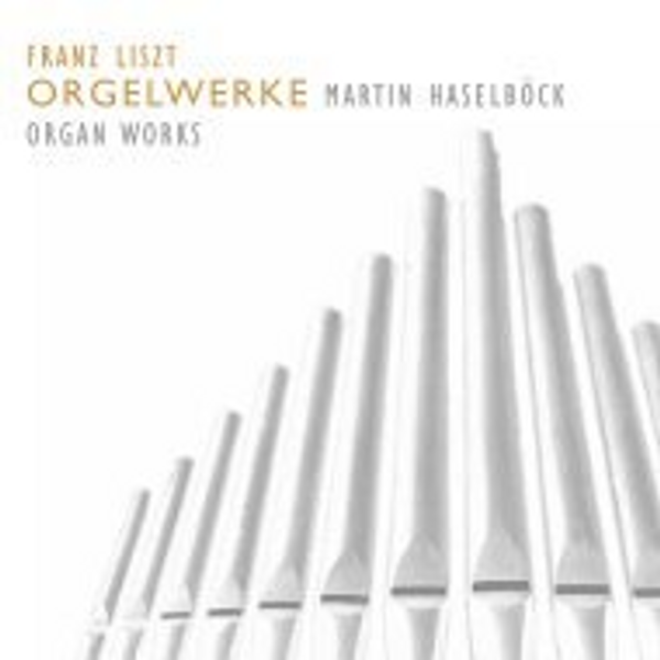 Franz Liszt Orgelwerke, Martin Haselböck an der Ladgast-Orgel in Köthin, Volume 3