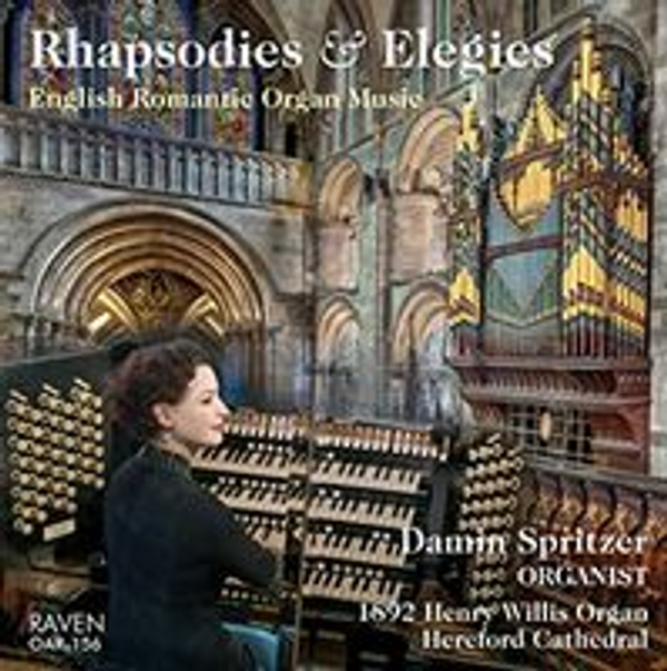 Rhapsodies and Elegies: English Romantic Organ Music, Damin Spritzer