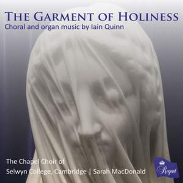 The Garment of Holiness: Choral and organ music by Iain Quinn